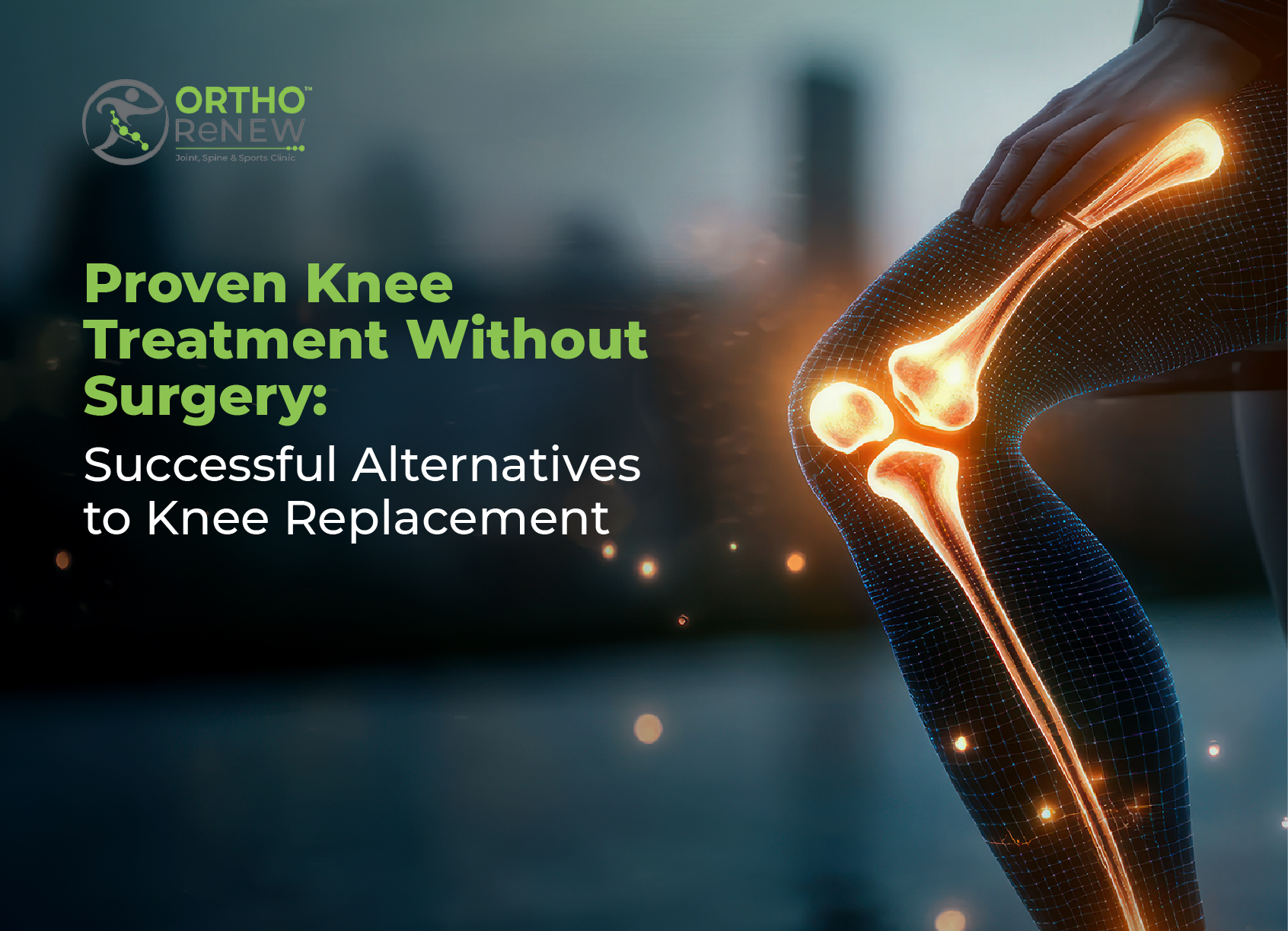 Proven Knee Treatment Without Surgery: Successful Alternatives to Knee Replacement